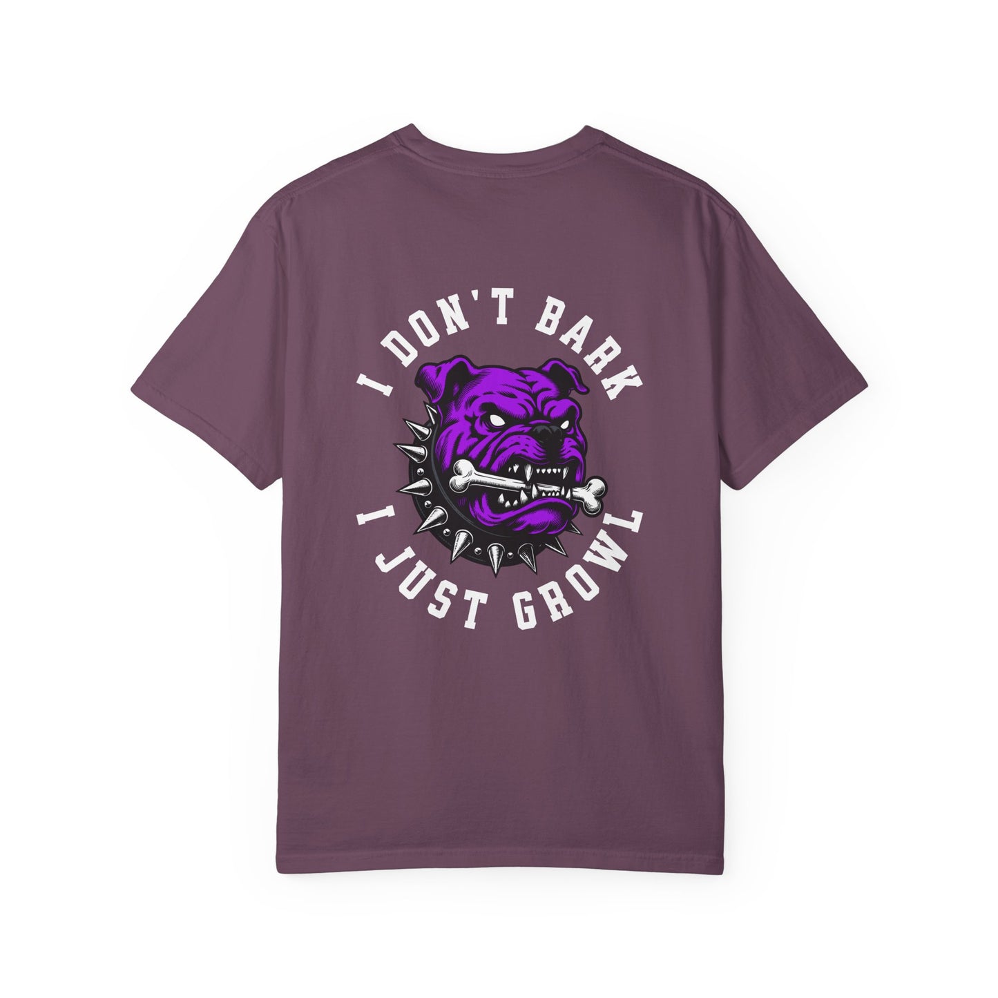 One Last Design Unisex T-Shirts | Big Dog | I Don't Bark I Just Growl