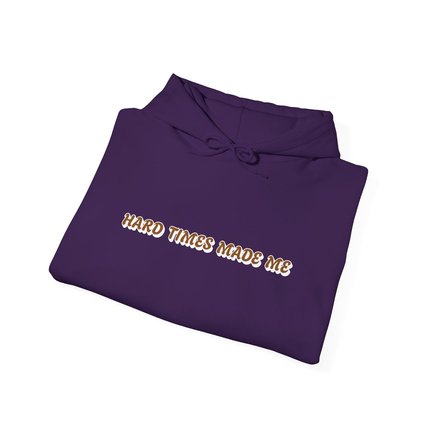 Unisex Heavy Blend Hooded Sweatshirt | Hard Times Made Me | Got It Out The Mud