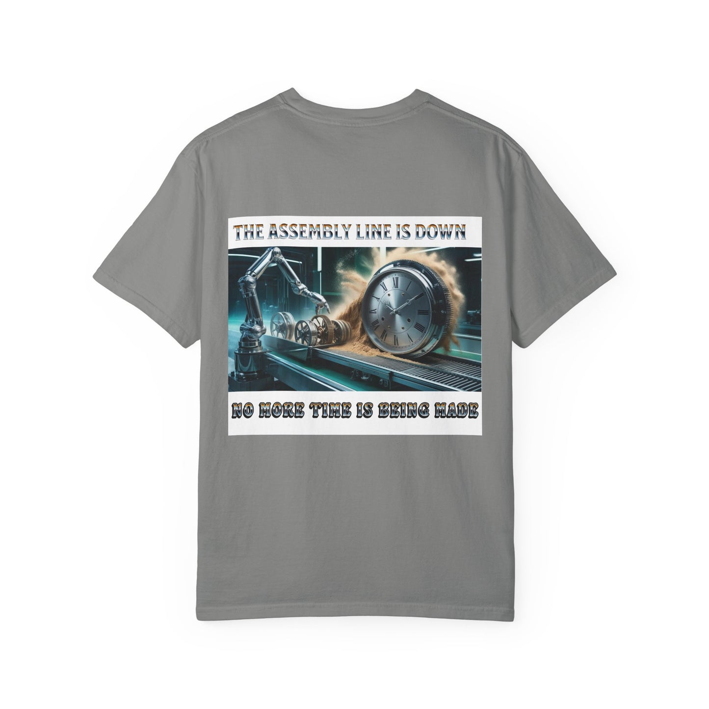 One Last Design Unisex T-Shirts | No More Time Is Being Made | The Assembly Line Is Down