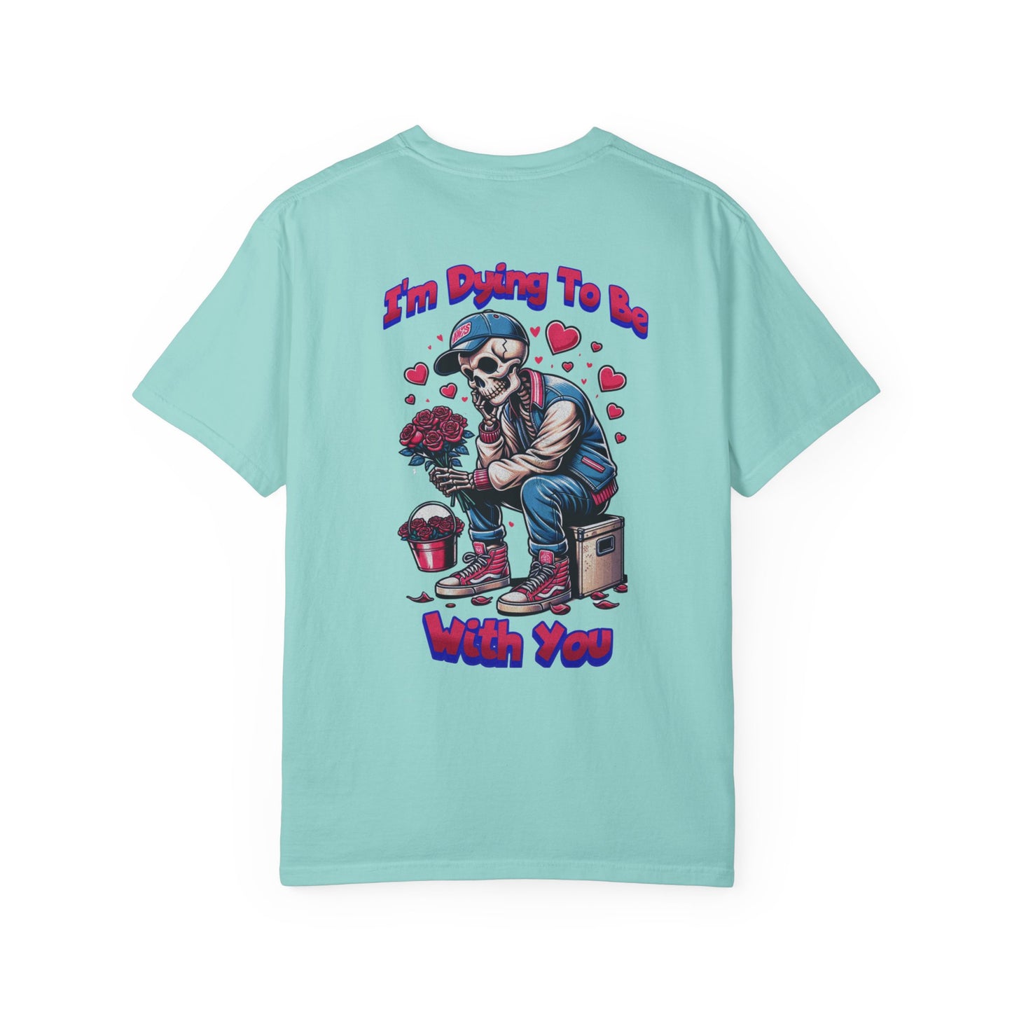 One Last Design Unisex T-Shirts | I'm Dying To Be With You | Love