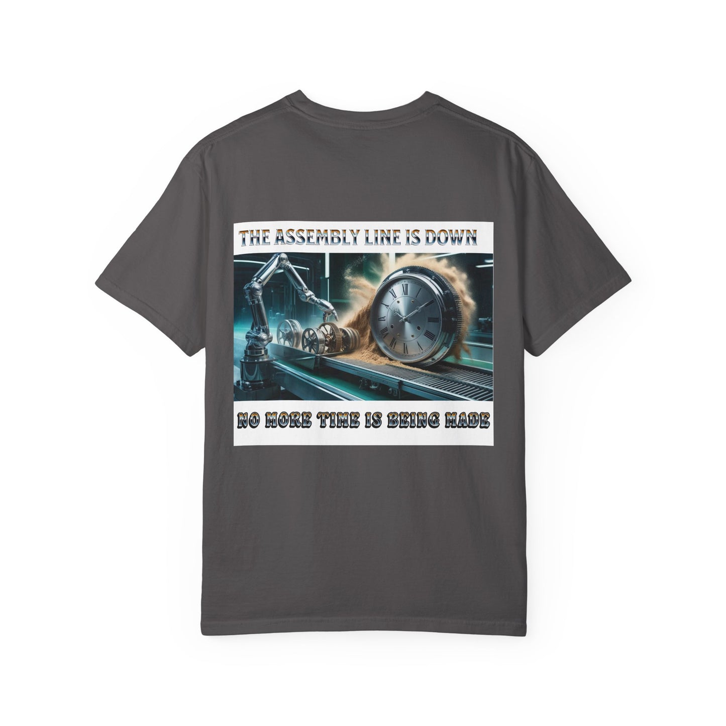 One Last Design Unisex T-Shirts | No More Time Is Being Made | The Assembly Line Is Down