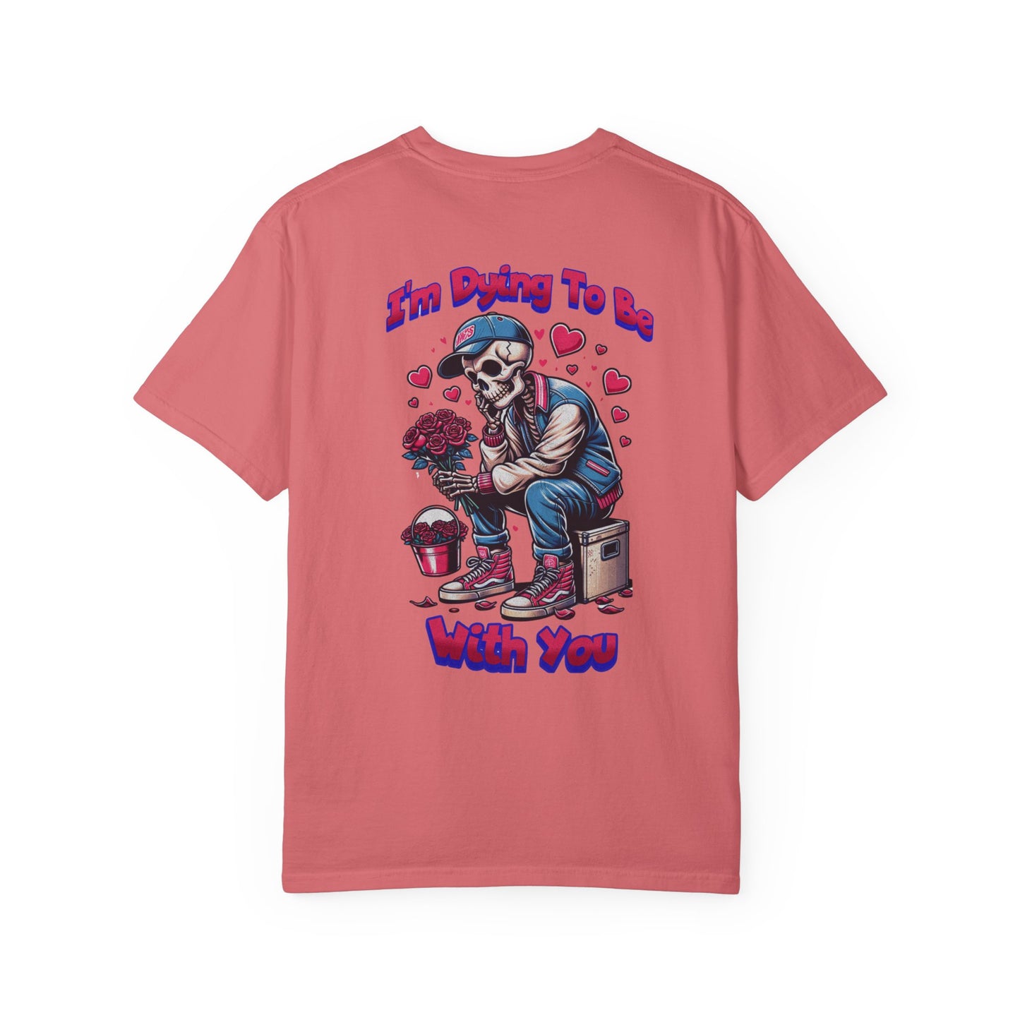 One Last Design Unisex T-Shirts | I'm Dying To Be With You | Love