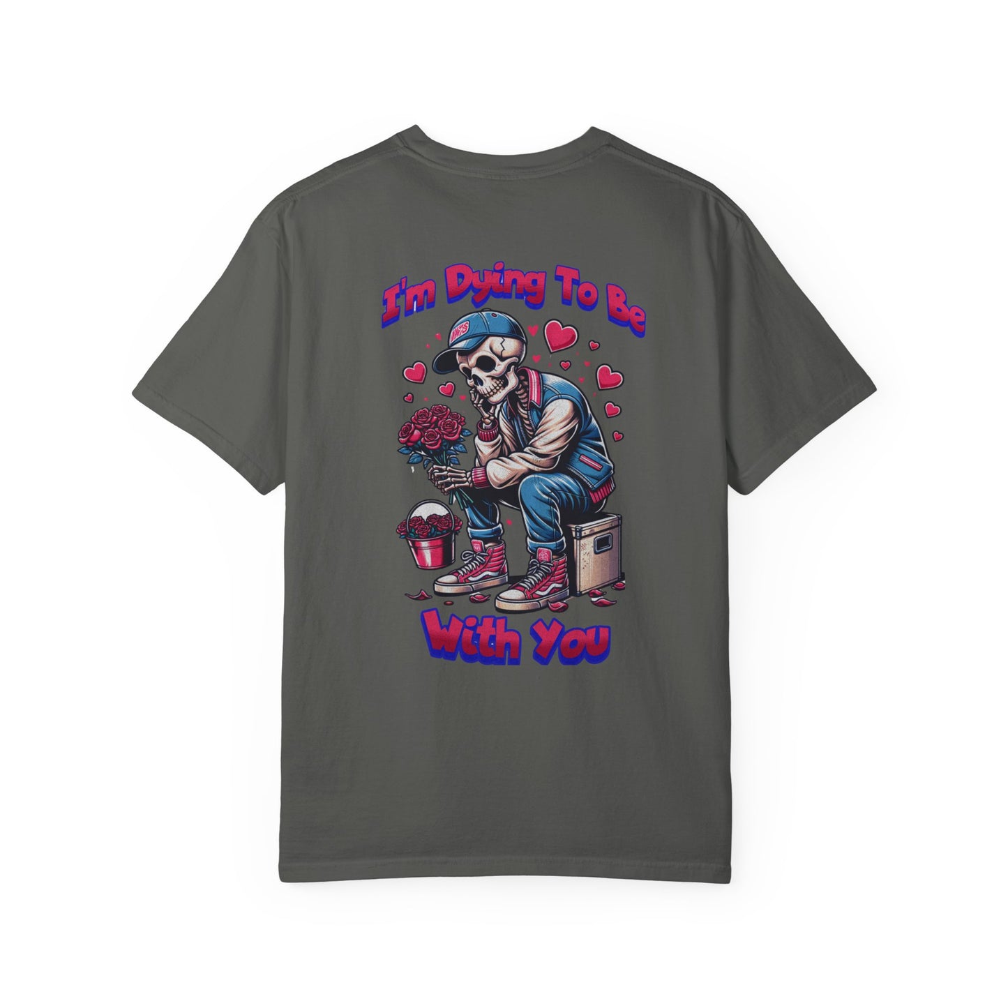 One Last Design Unisex T-Shirts | I'm Dying To Be With You | Love