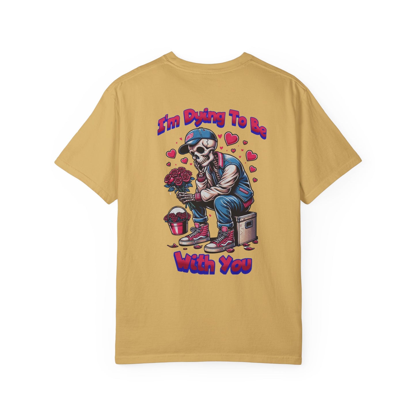 One Last Design Unisex T-Shirts | I'm Dying To Be With You | Love