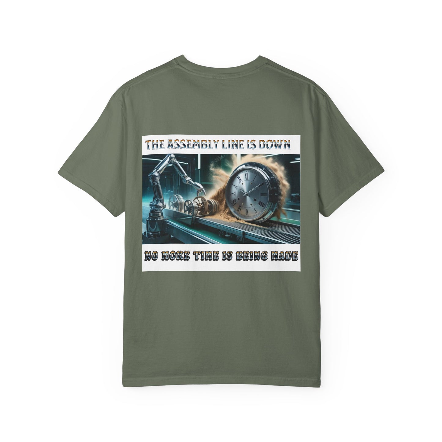 One Last Design Unisex T-Shirts | No More Time Is Being Made | The Assembly Line Is Down