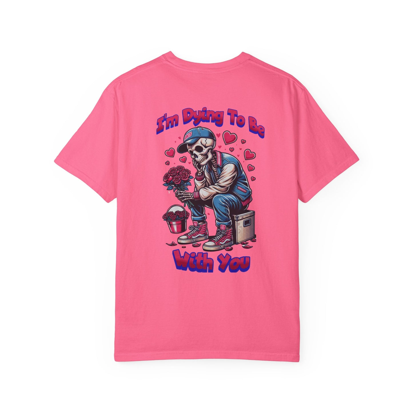 One Last Design Unisex T-Shirts | I'm Dying To Be With You | Love