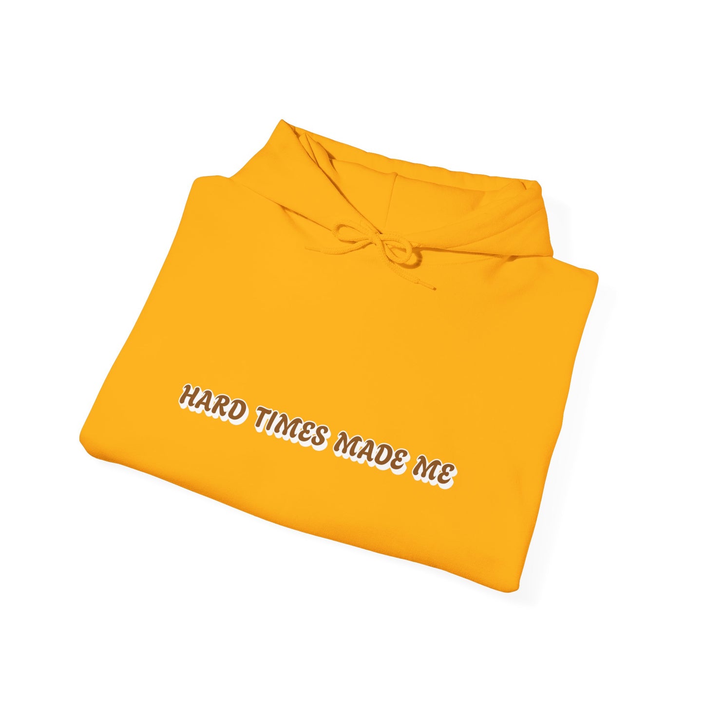 One Last Design Unisex Heavy Blend Hooded Sweatshirt | Hard Times Made Me | Got It Out The Mud Design