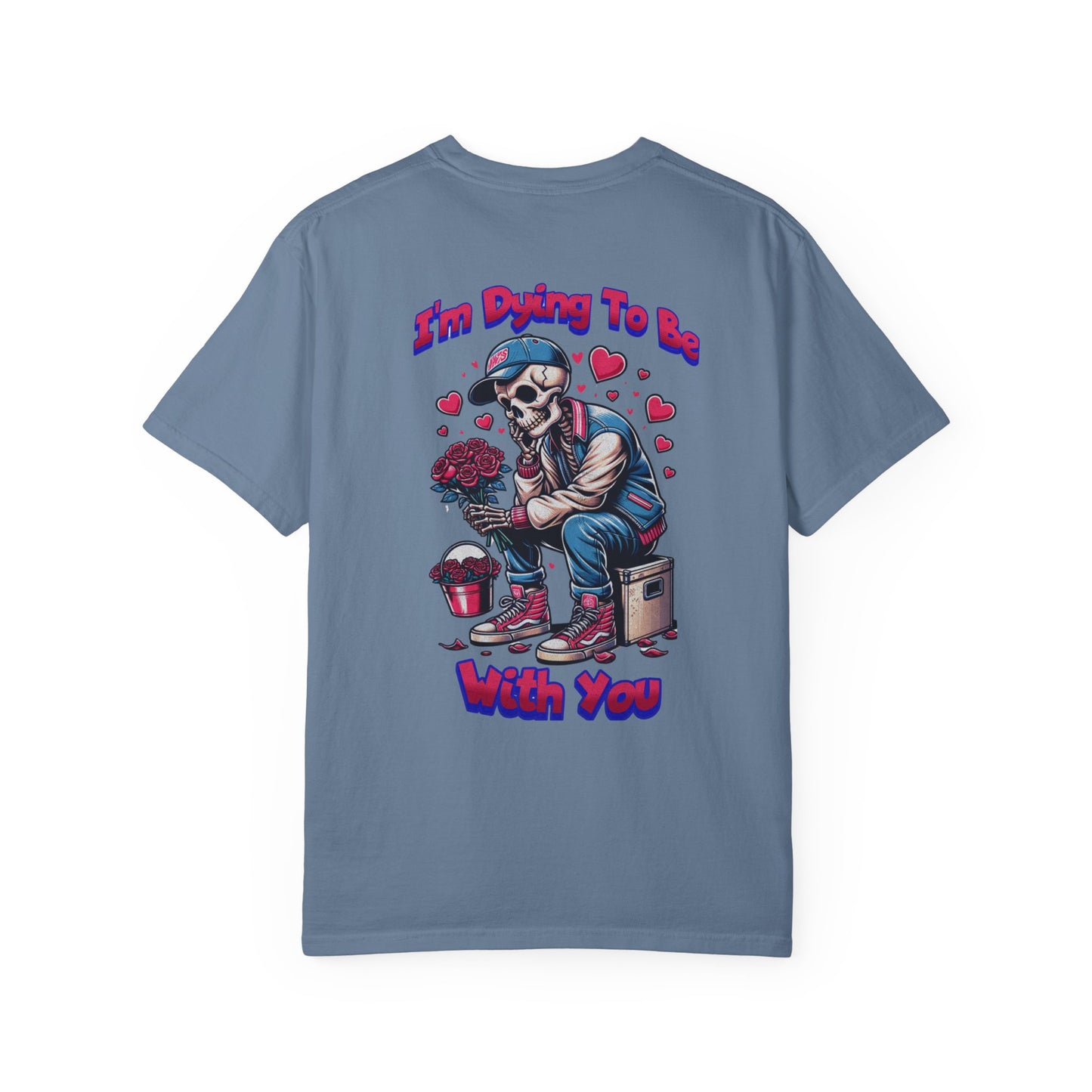 One Last Design Unisex T-Shirts | I'm Dying To Be With You | Love