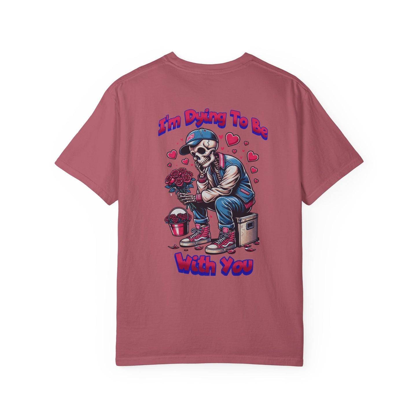 One Last Design Unisex T-Shirts | I'm Dying To Be With You | Love