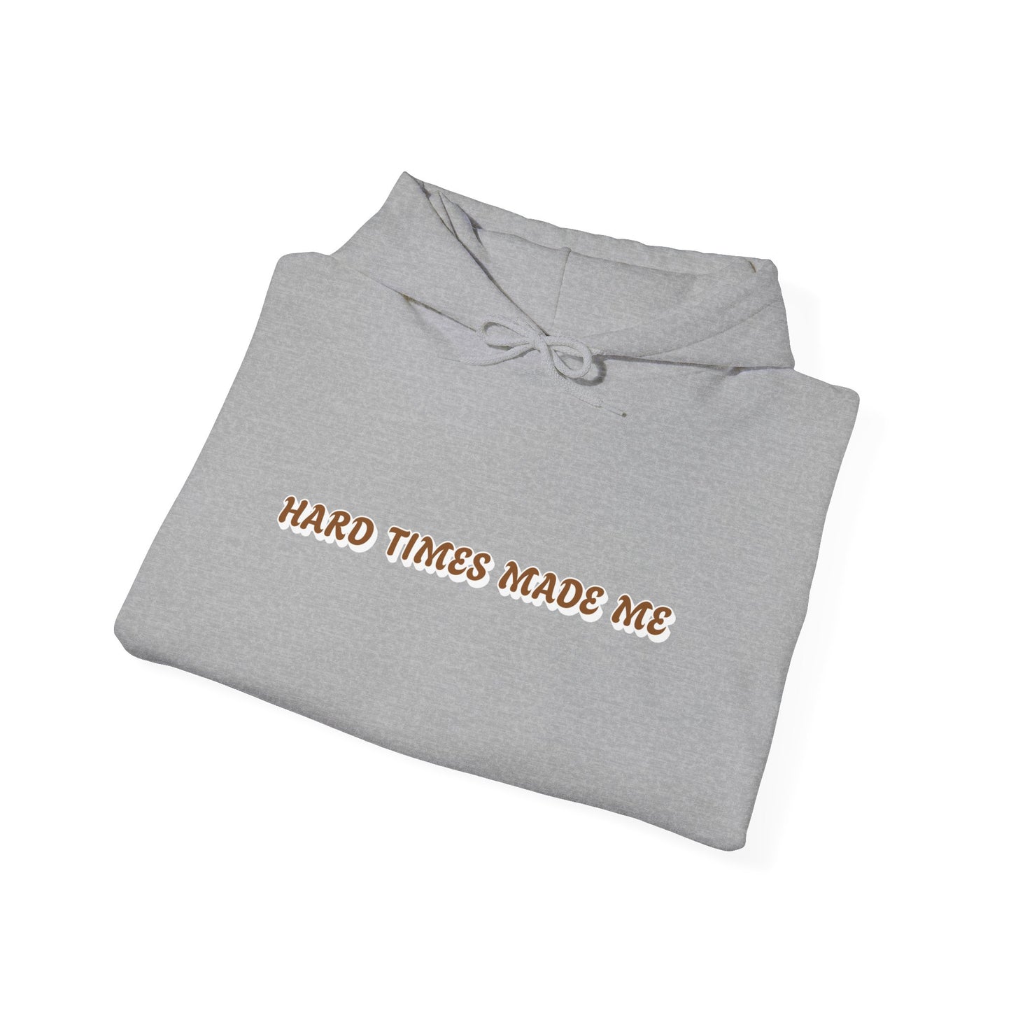 One Last Design Unisex Heavy Blend Hooded Sweatshirt | Hard Times Made Me | Got It Out The Mud Design