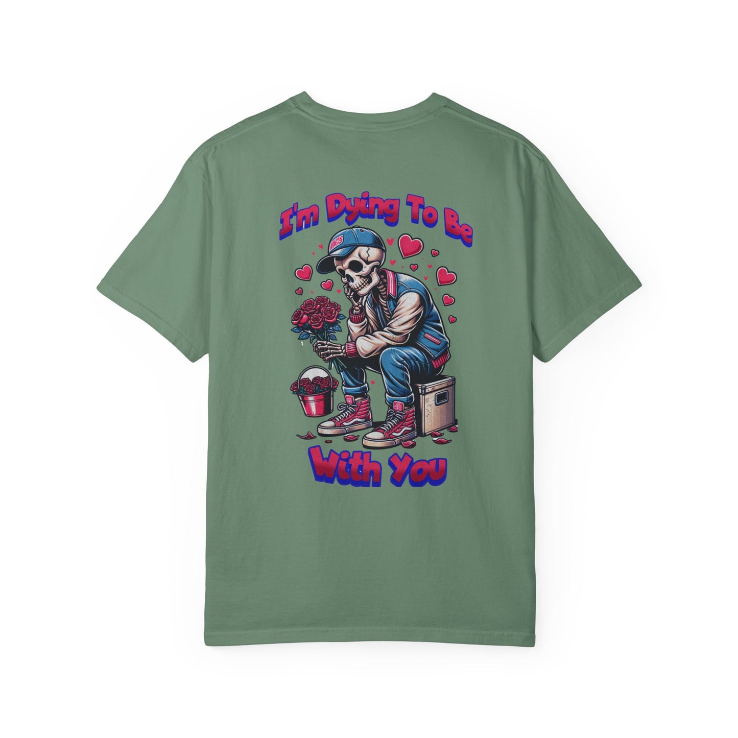 One Last Design Unisex T-Shirts | I'm Dying To Be With You | Love