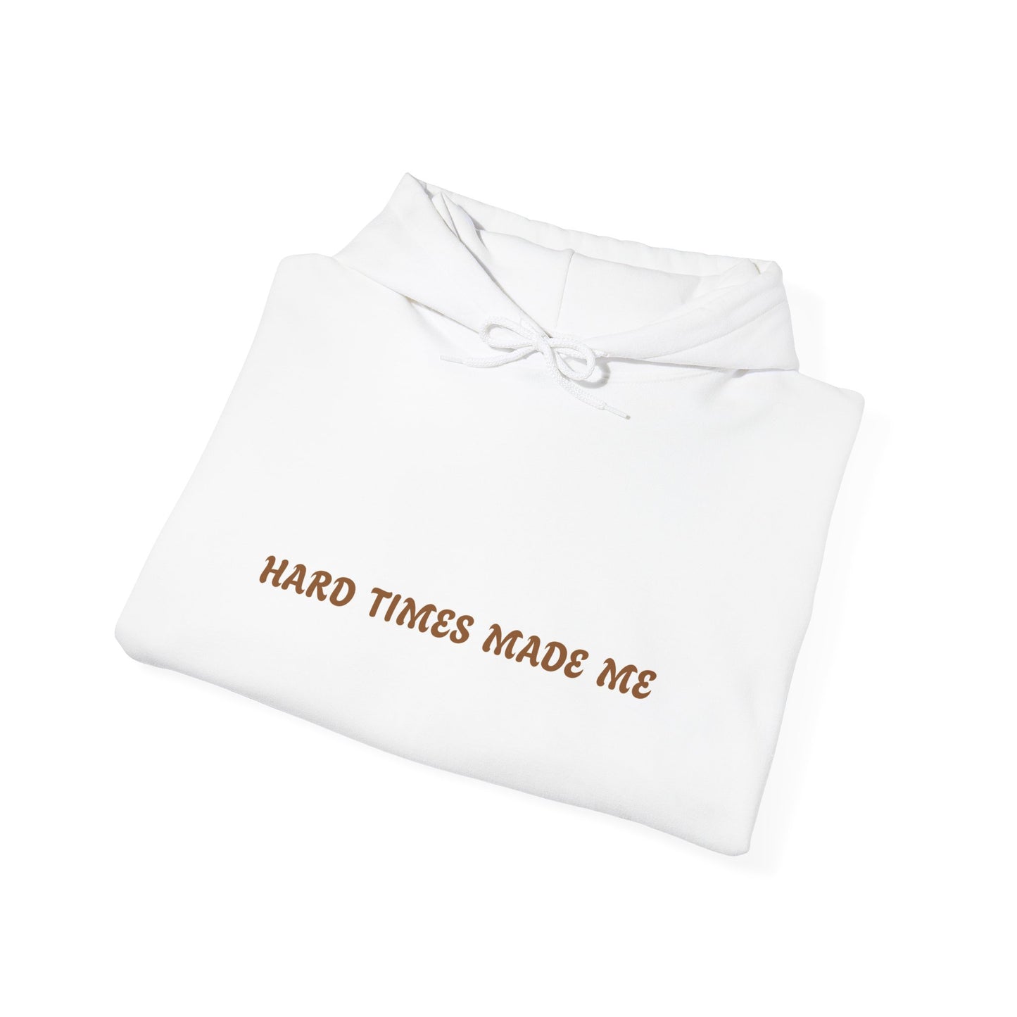 One Last Design Unisex Heavy Blend Hooded Sweatshirt | Hard Times Made Me | Got It Out The Mud Design