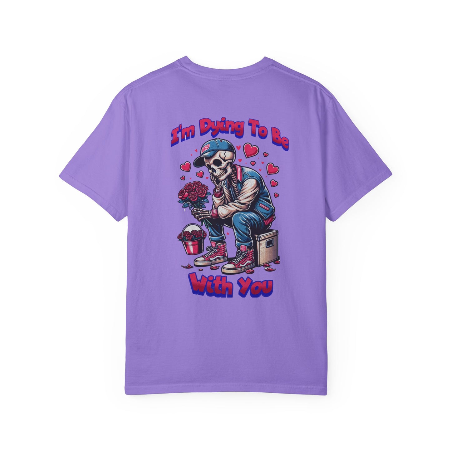 One Last Design Unisex T-Shirts | I'm Dying To Be With You | Love
