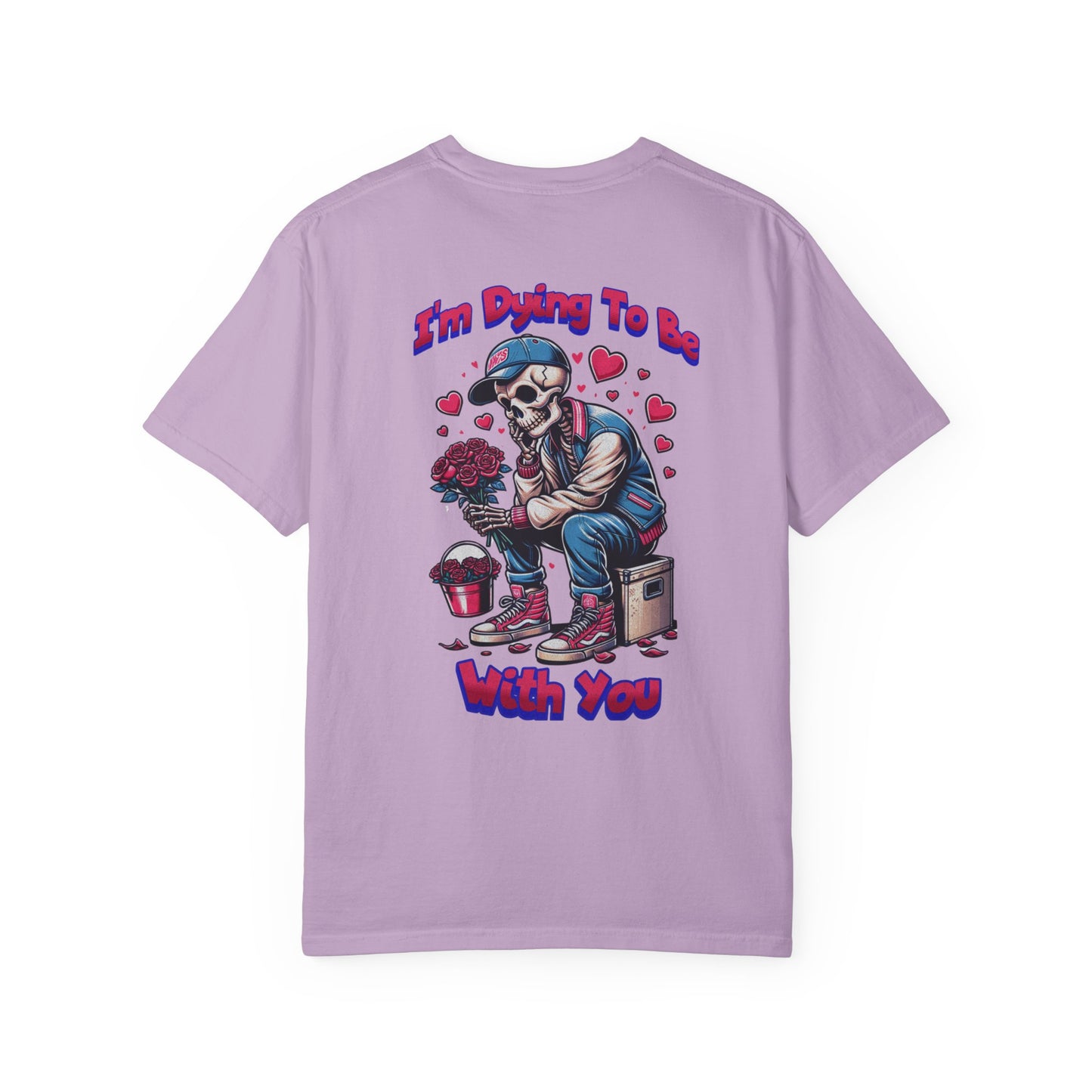 One Last Design Unisex T-Shirts | I'm Dying To Be With You | Love