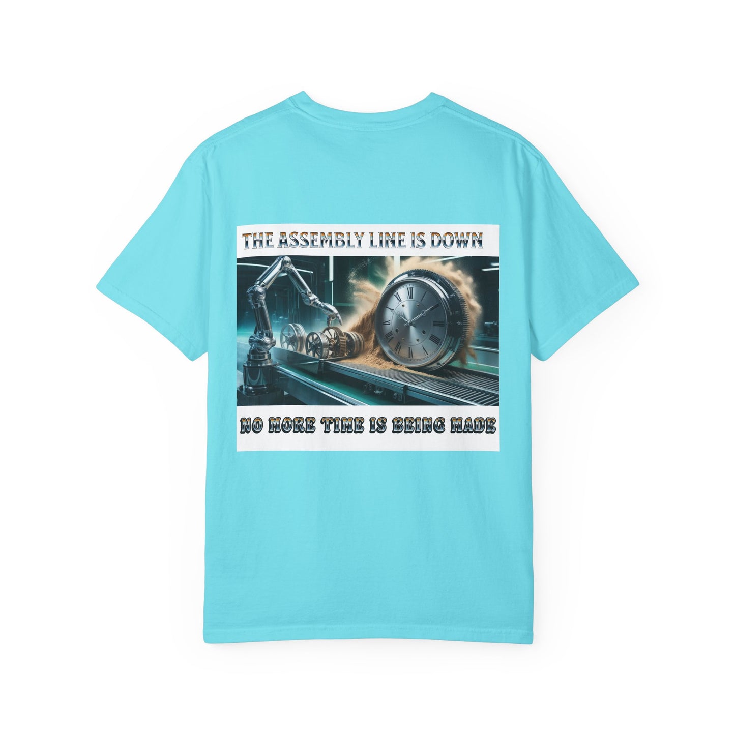 One Last Design Unisex T-Shirts | No More Time Is Being Made | The Assembly Line Is Down