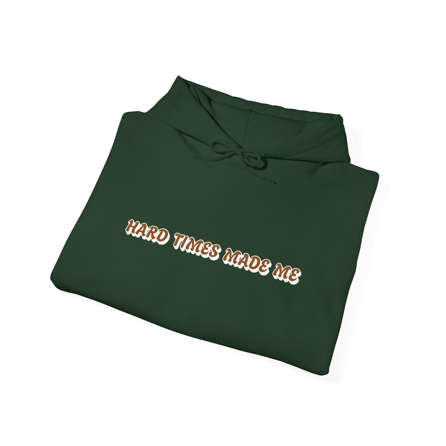 Unisex Heavy Blend Hooded Sweatshirt | Hard Times Made Me | Got It Out The Mud