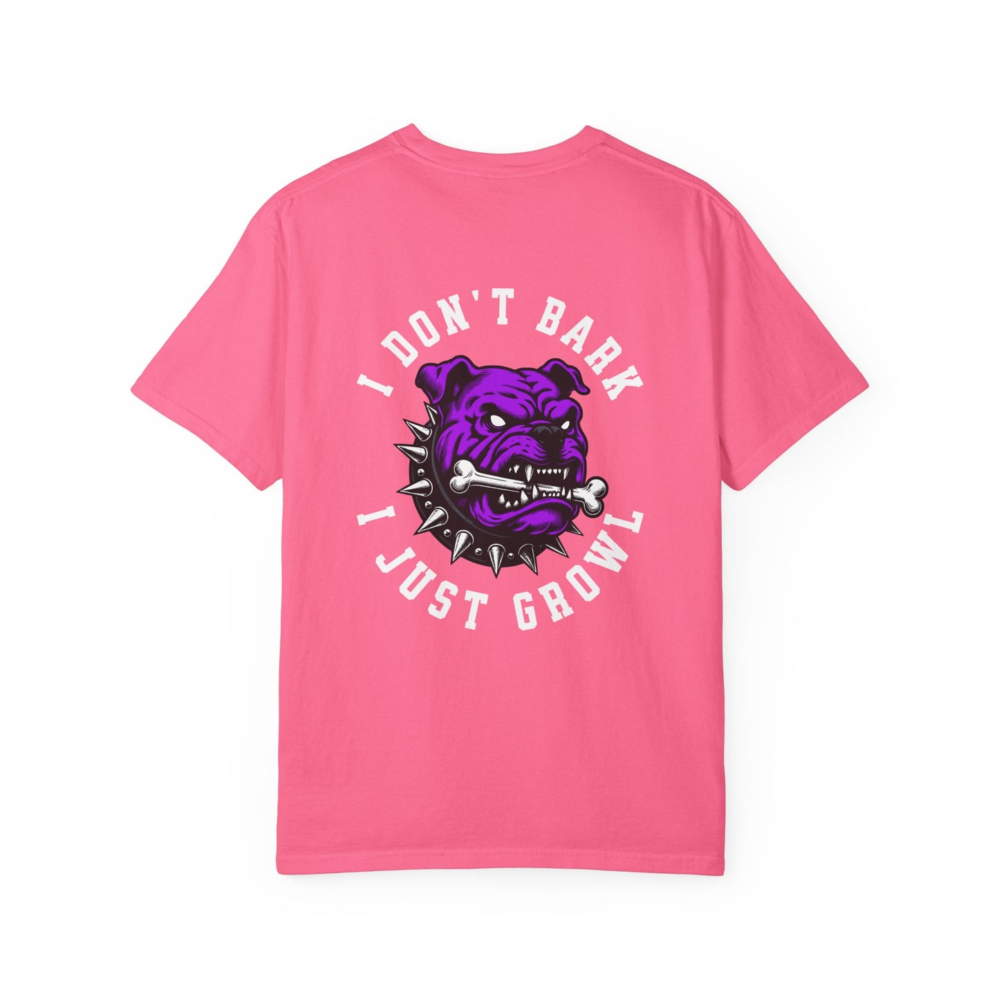 One Last Design Unisex T-Shirts | Big Dog | I Don't Bark I Just Growl