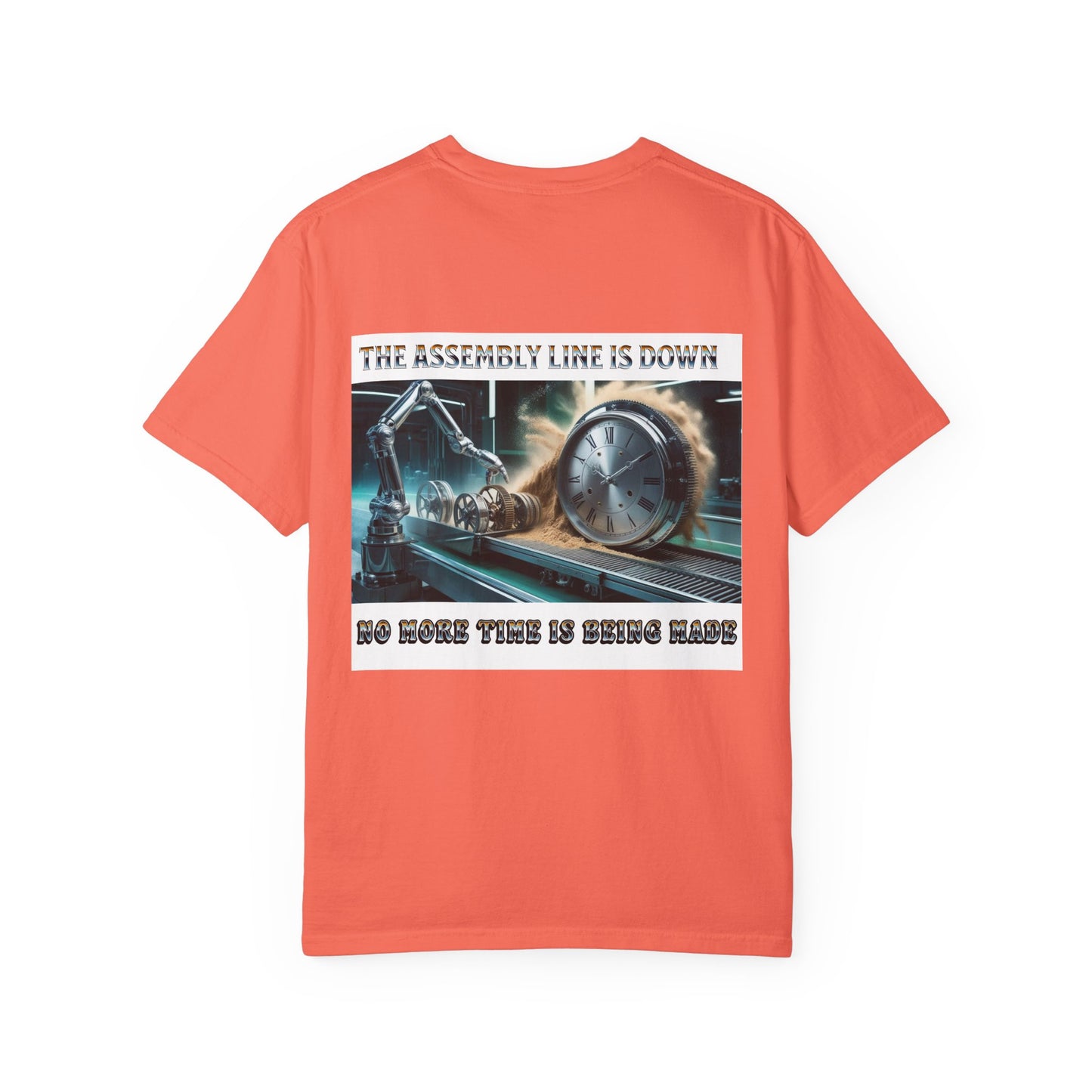 One Last Design Unisex T-Shirts | No More Time Is Being Made | The Assembly Line Is Down