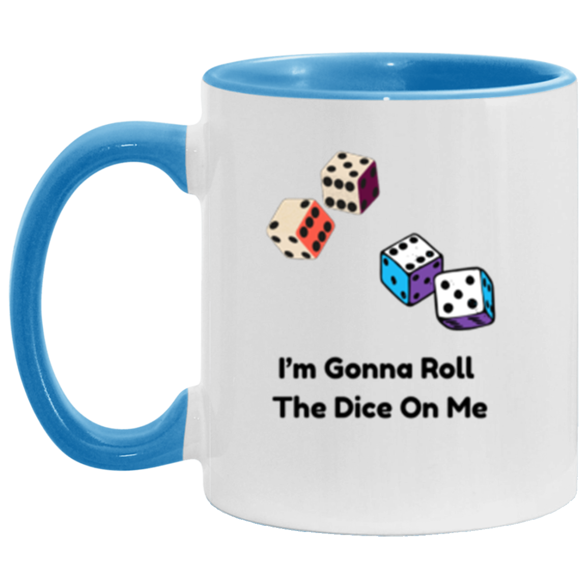 Wrap Around 11oz Accent Mug, I'm Gonna Role The Dice On Me, Coffee, Coffee Mug