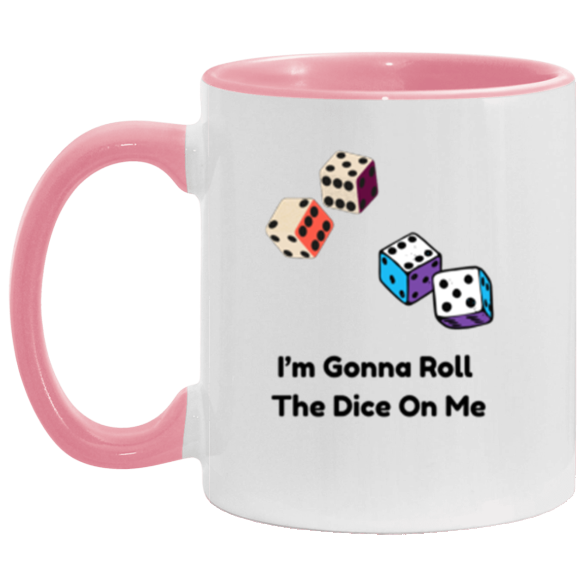 Wrap Around 11oz Accent Mug, I'm Gonna Role The Dice On Me, Coffee, Coffee Mug