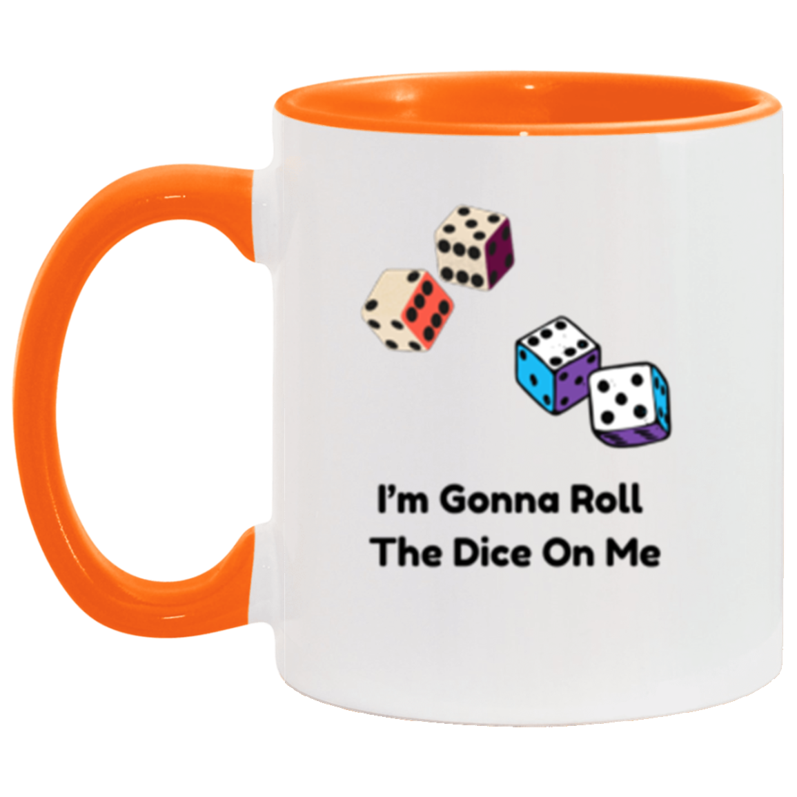 Wrap Around 11oz Accent Mug, I'm Gonna Role The Dice On Me, Coffee, Coffee Mug