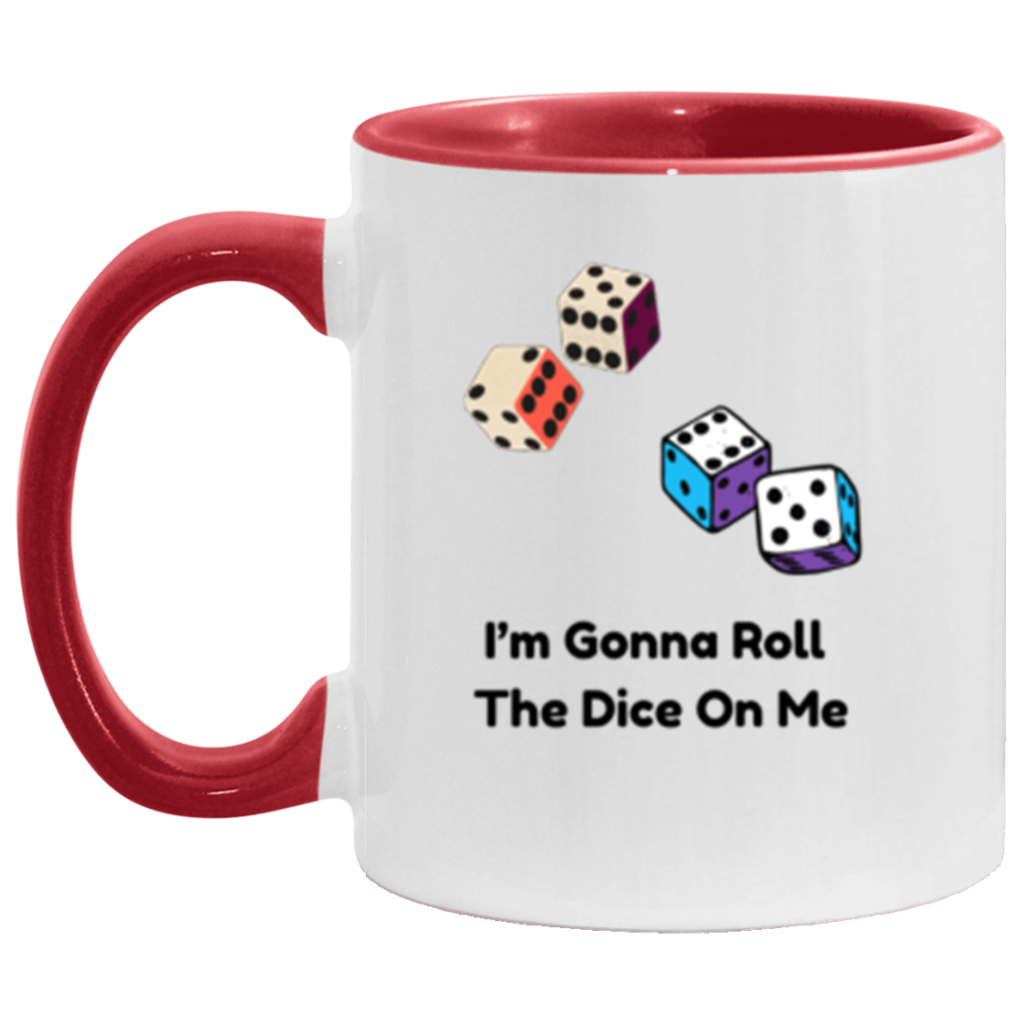 Wrap Around 11oz Accent Mug, I'm Gonna Role The Dice On Me, Coffee, Coffee Mug