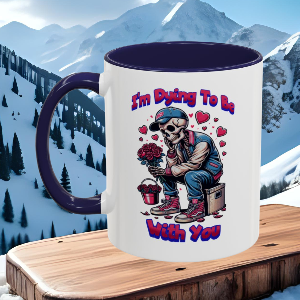 Wrap Around Mug 11 & 15 oz | I'm Dying To Be With You | Coffee Mug | Mug