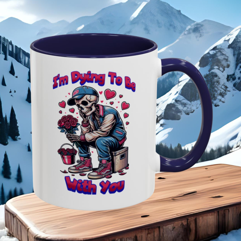 Wrap Around Mug 11 & 15 oz | I'm Dying To Be With You | Coffee Mug | Mug