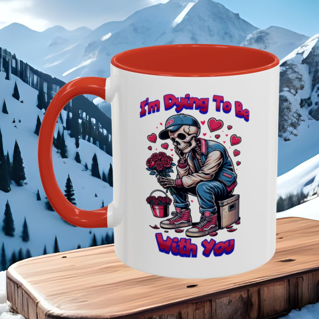 Wrap Around Mug 11 & 15 oz | I'm Dying To Be With You | Coffee Mug | Mug