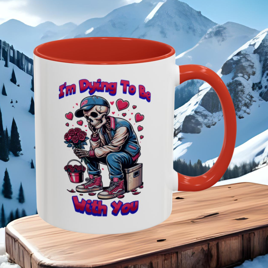 Wrap Around Mug 11 & 15 oz | I'm Dying To Be With You | Coffee Mug | Mug