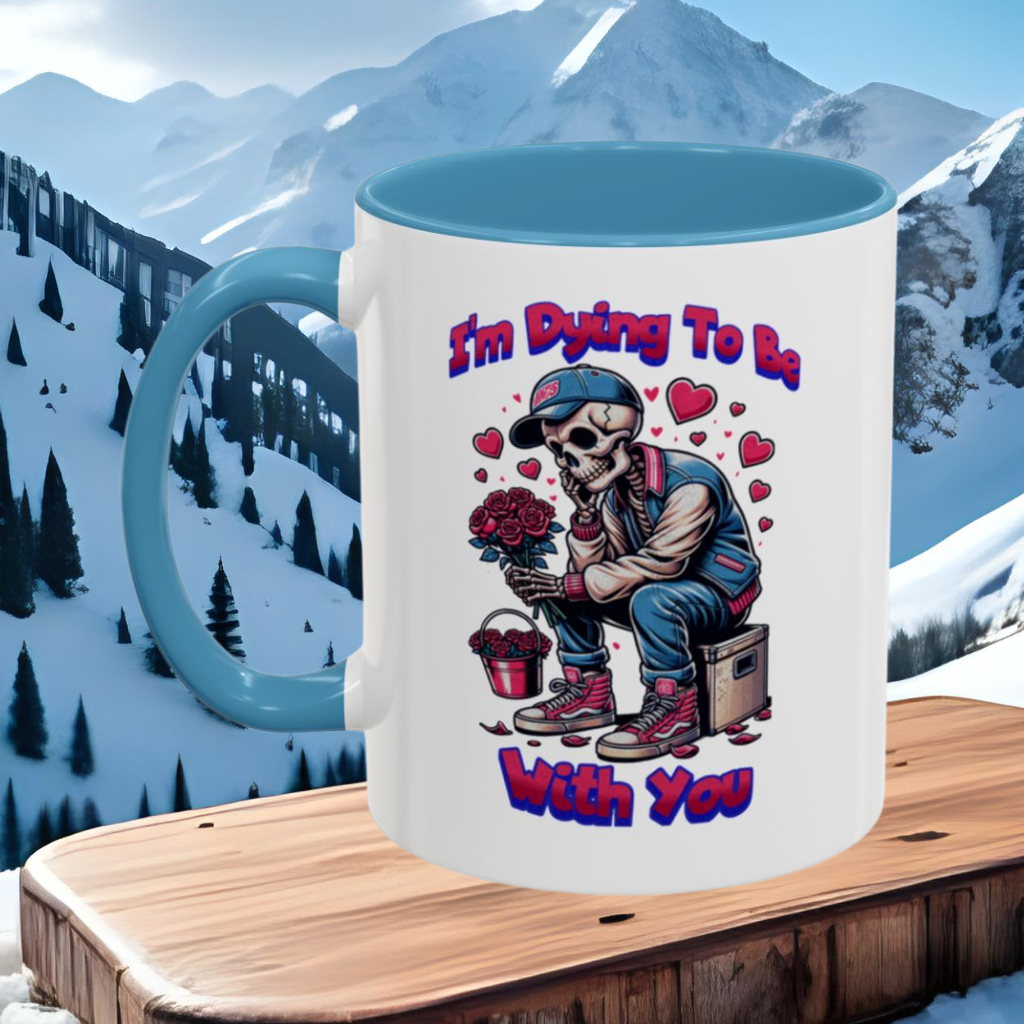 Wrap Around Mug 11 & 15 oz | I'm Dying To Be With You | Coffee Mug | Mug