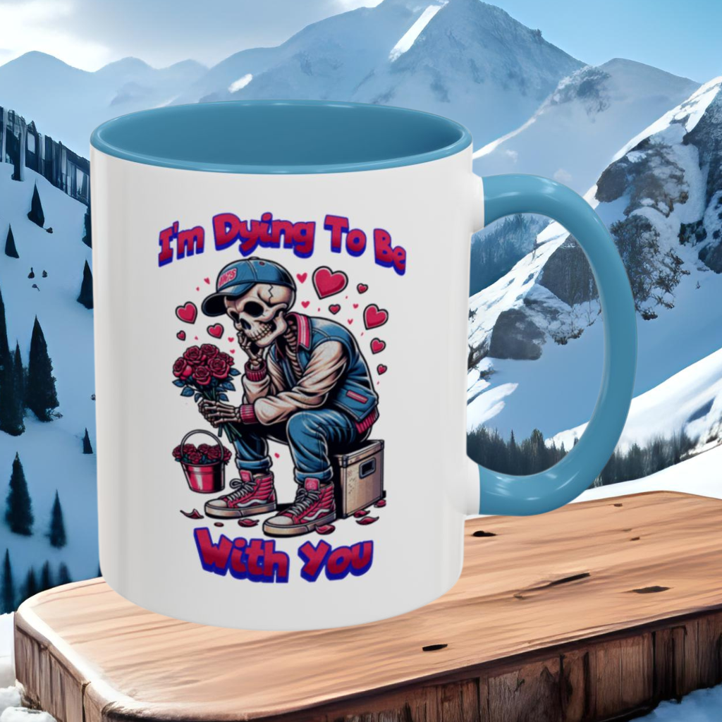 Wrap Around Mug 11 & 15 oz | I'm Dying To Be With You | Coffee Mug | Mug