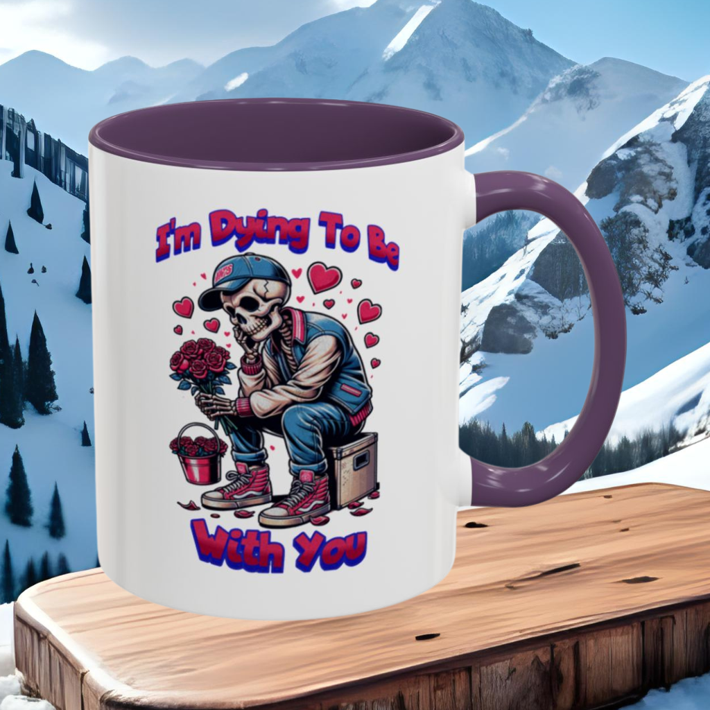 Wrap Around Mug 11 & 15 oz | I'm Dying To Be With You | Coffee Mug | Mug