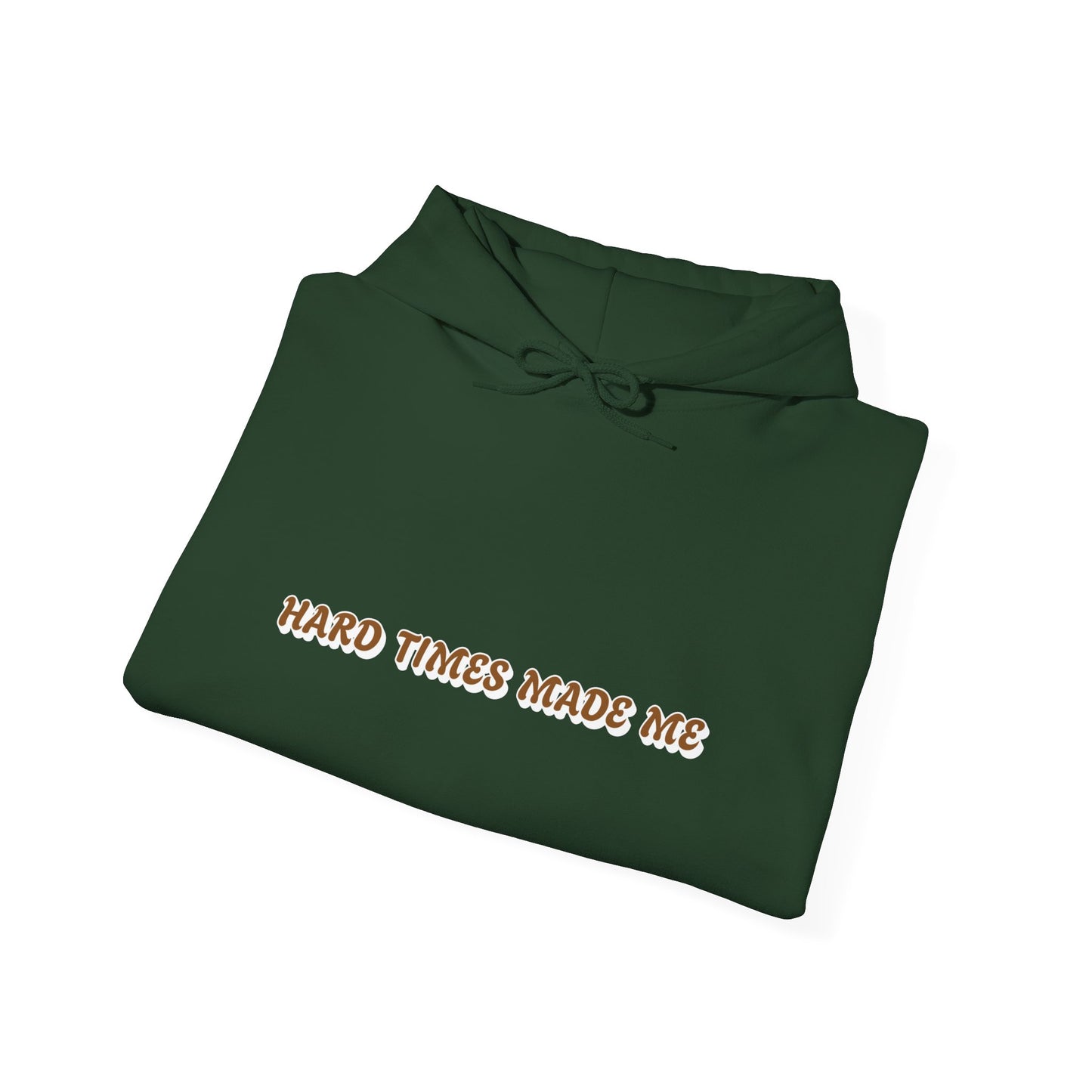 One Last Design Unisex Heavy Blend Hooded Sweatshirt | Hard Times Made Me | Got It Out The Mud Design
