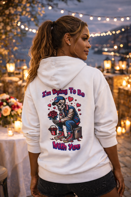 Dying To Be With You | Hooded Sweatshirt