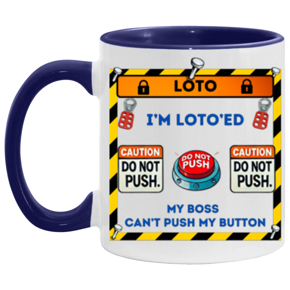 LOTO'ED Can't Push My Button, Lock Out Tag Out, Can't Push My Button, Coffee, Coffee Mug