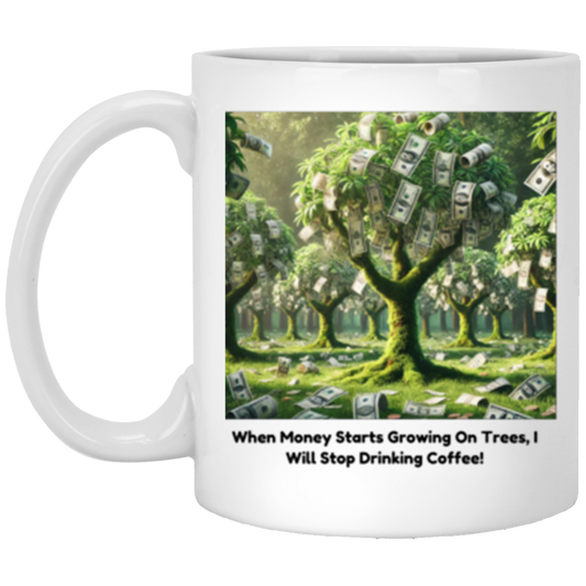 Wrap Around 11oz White Mug, If Money Grew On Trees, Coffee, Coffee Mug, Coffee Drinkers