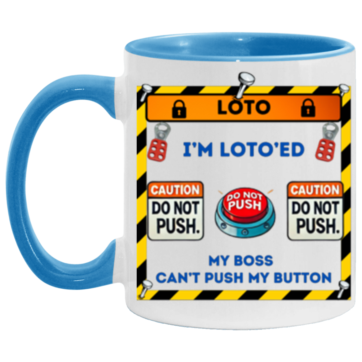 LOTO'ED Can't Push My Button, Lock Out Tag Out, Can't Push My Button, Coffee, Coffee Mug