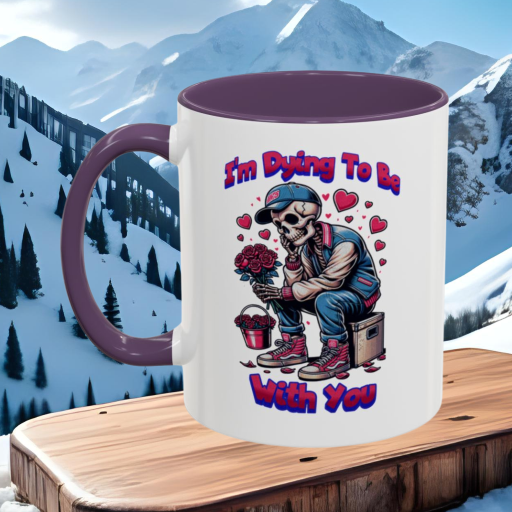 Wrap Around Mug 11 & 15 oz | I'm Dying To Be With You | Coffee Mug | Mug