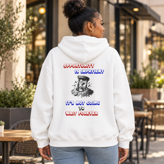 Opportunity Is Impatient | Hooded Sweatshirt lifestyle photograph