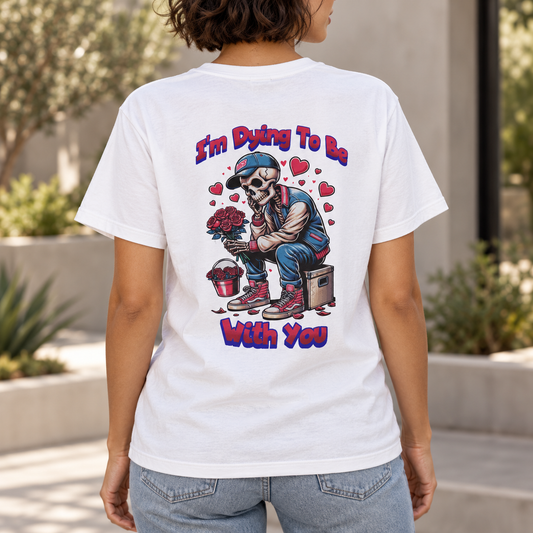 I'm Dying to Be With You | Unisex T-Shirt — lifestyle styling view